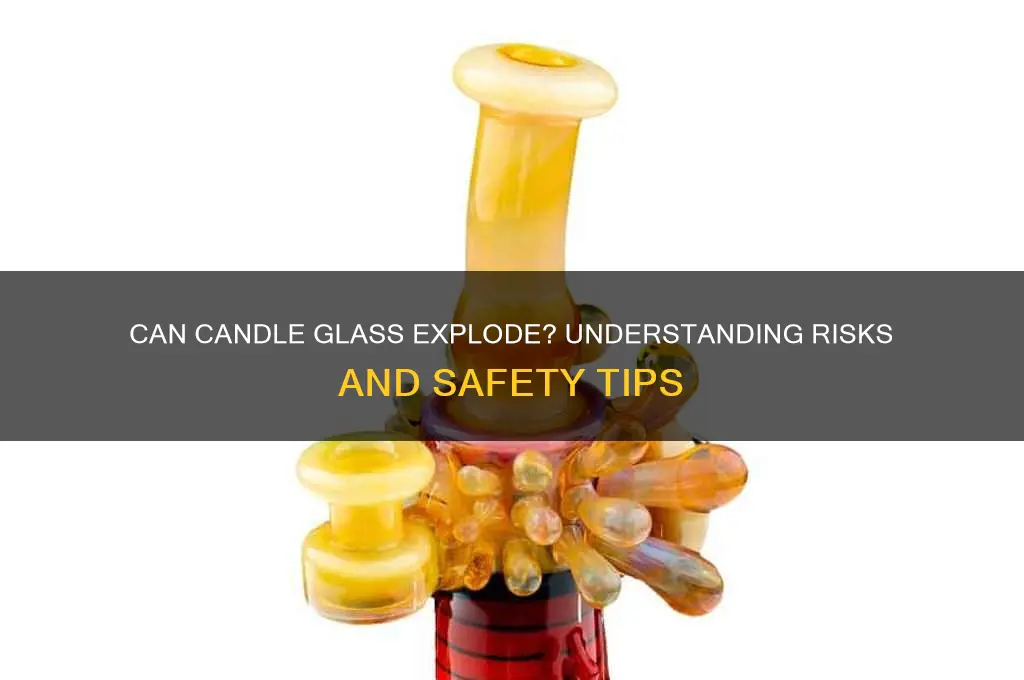 can candle glass explode