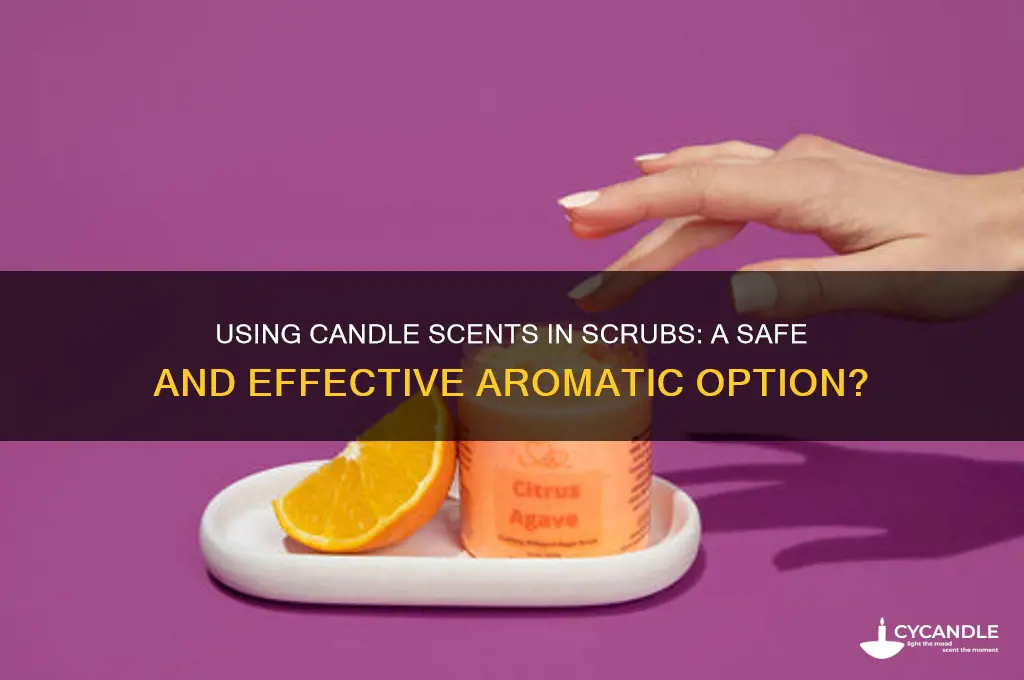 can candle scents be used for scenting scrubs
