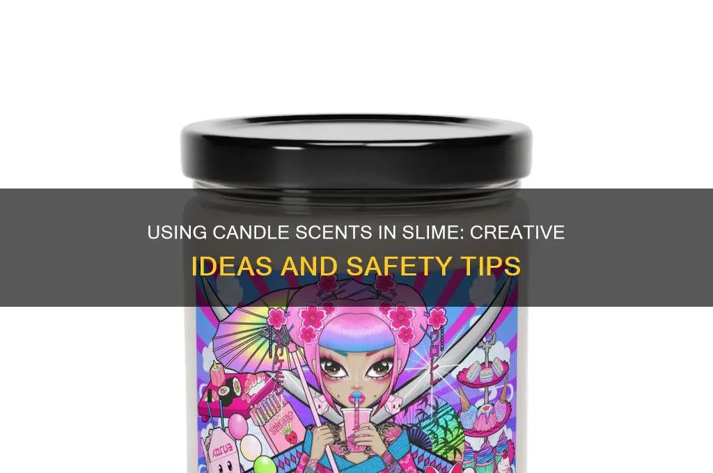 can candle scents be used in slime
