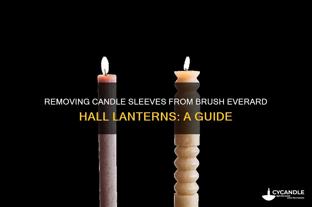 can candle sleeves be removed brush everard hall lantern