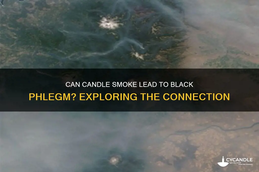 can candle smoke cause black phlegm