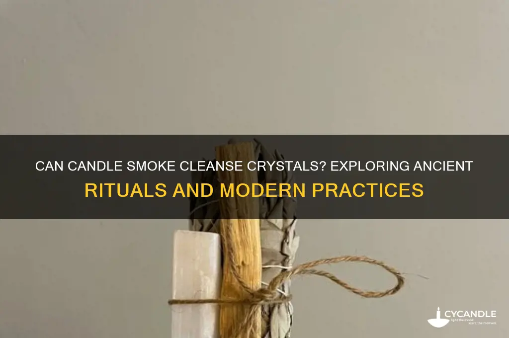 can candle smoke cleanse crystals