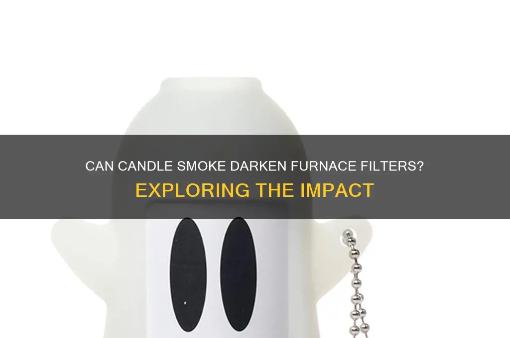 can candle smoke make furnice filters dark