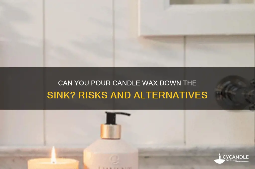 can candle wax be poured down sink