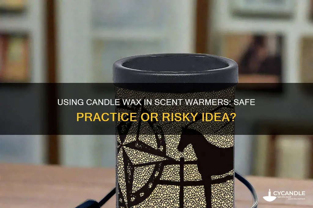 can candle wax be put in scent warmer