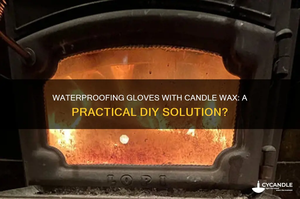can candle wax be used to waterproof gloves