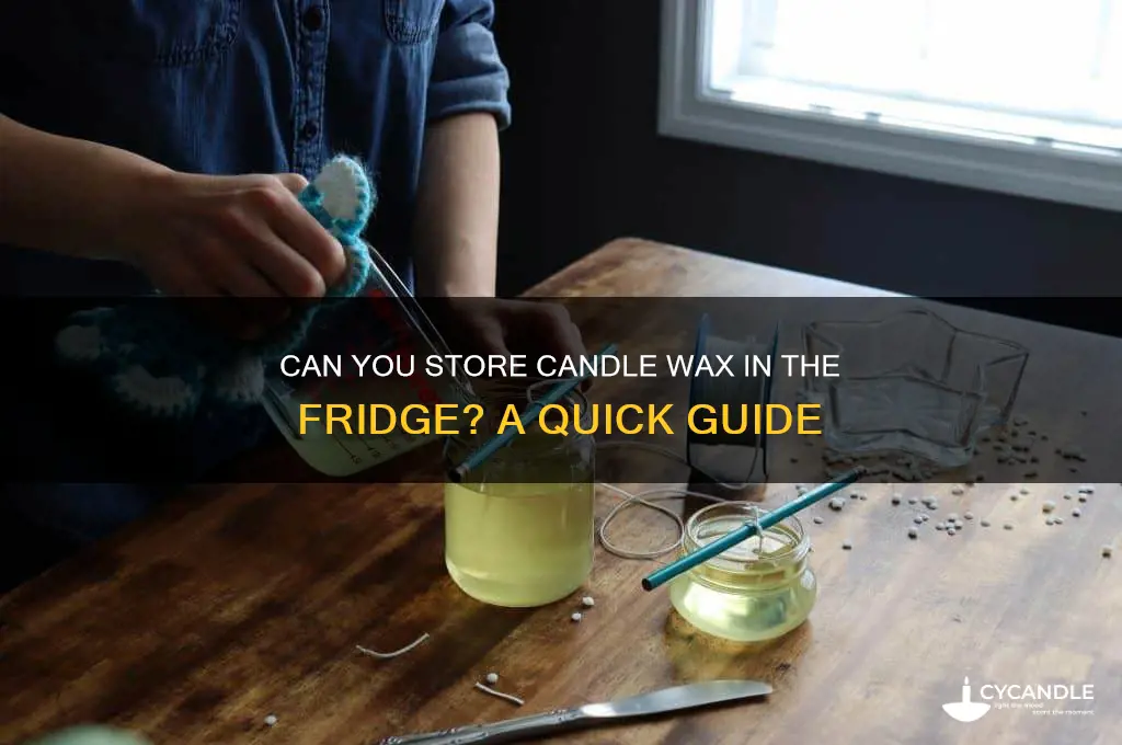 can candle wax go in the fridge