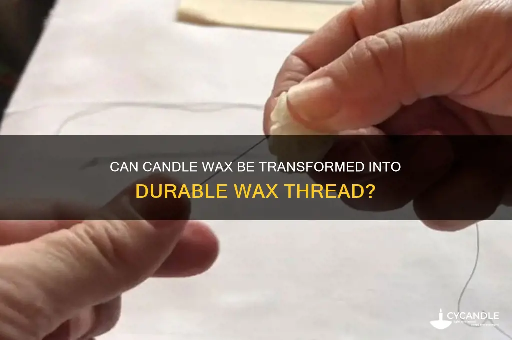 can candle wax make wax thread