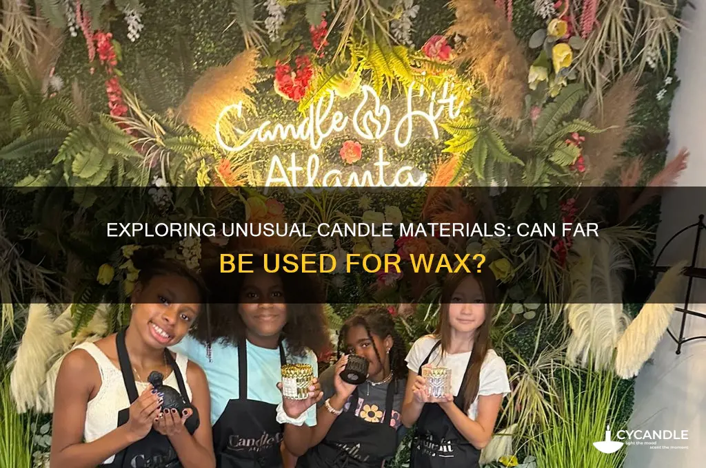 can candles be made of far