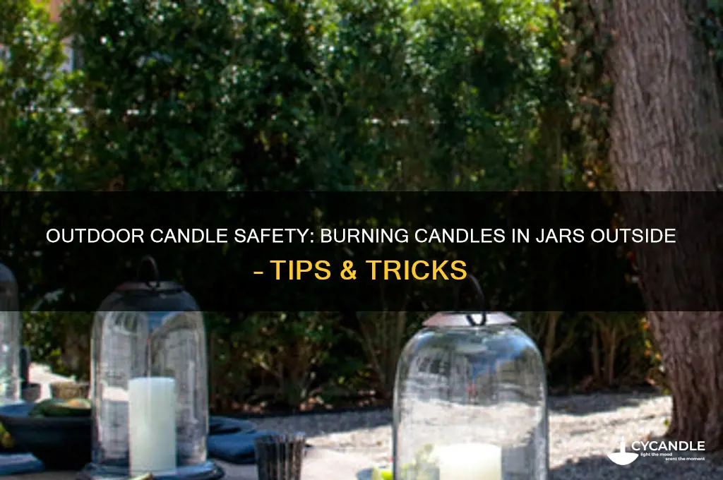 can candles burn outside in jars