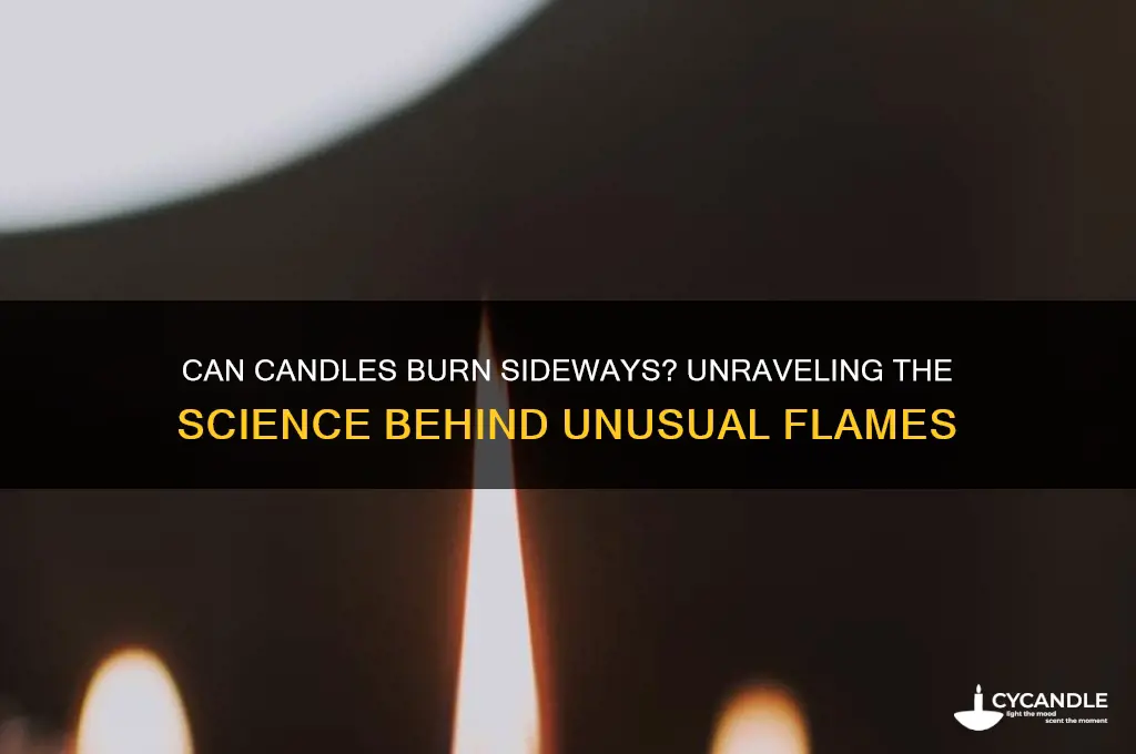 can candles burn sideways