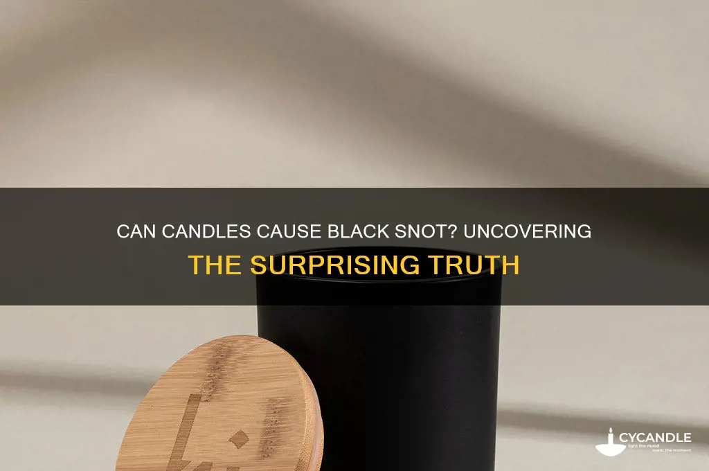 can candles make your snot black