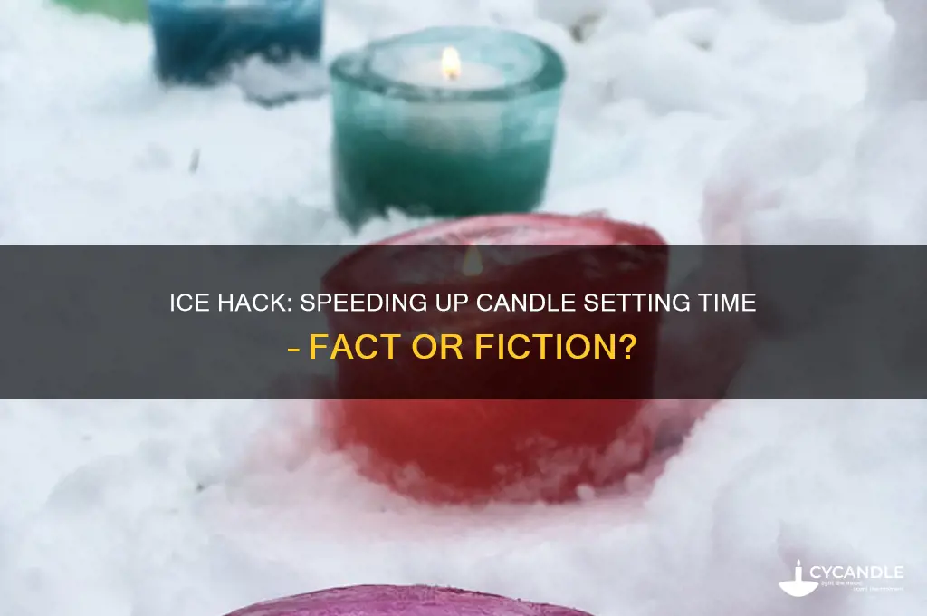 can candles set faster with ice
