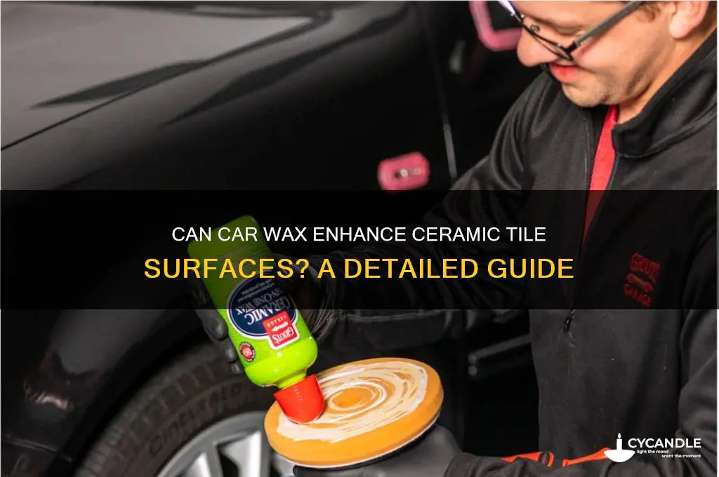 can car wax be used on ceramic tile