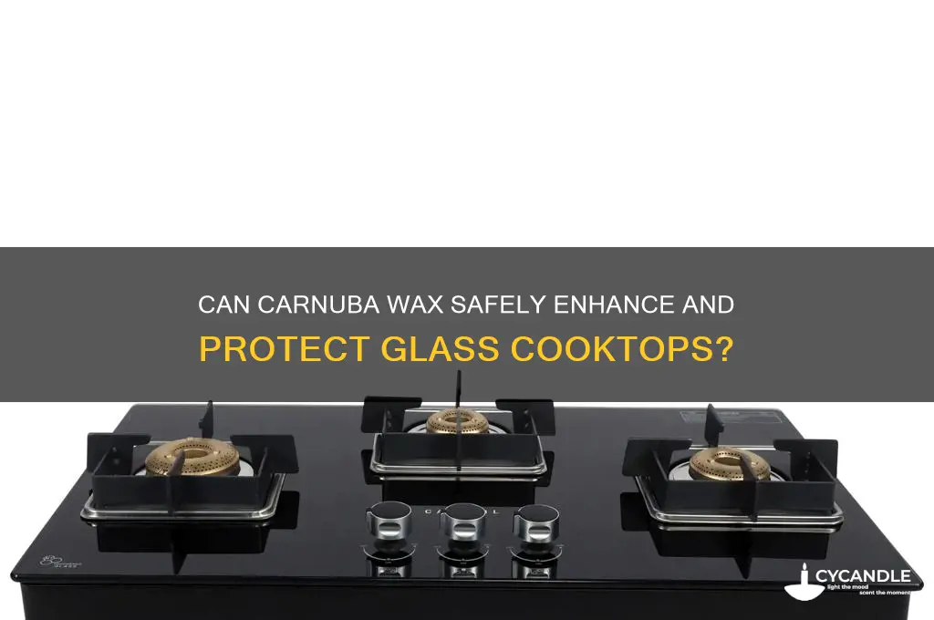 can carnuba wax be used for glass cooktops