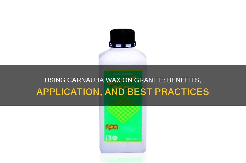 can carnuba wax be used on granite