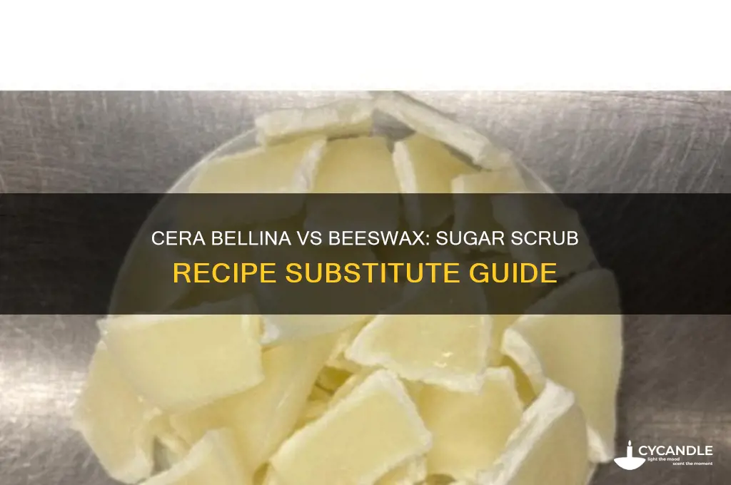 can cera bellina replace beeswax in sugar scrub recipes