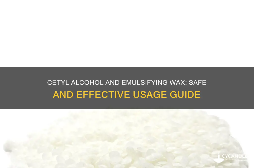 can cetyle alcohol and emulsifying wax be used