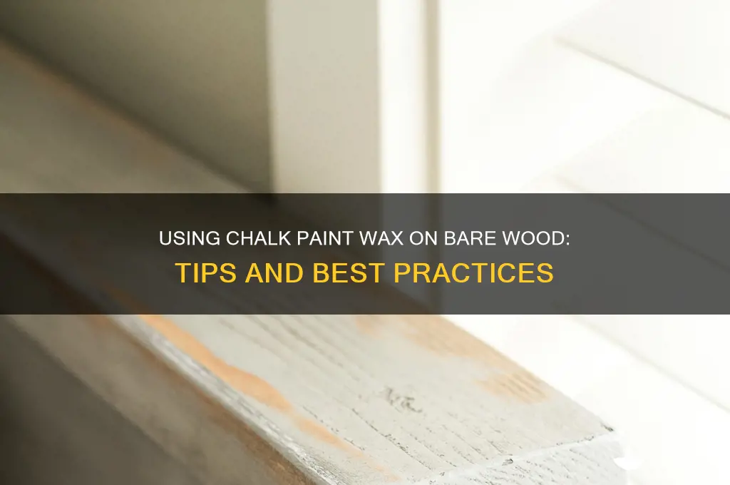 can chalk paint wax be usd on bare wood