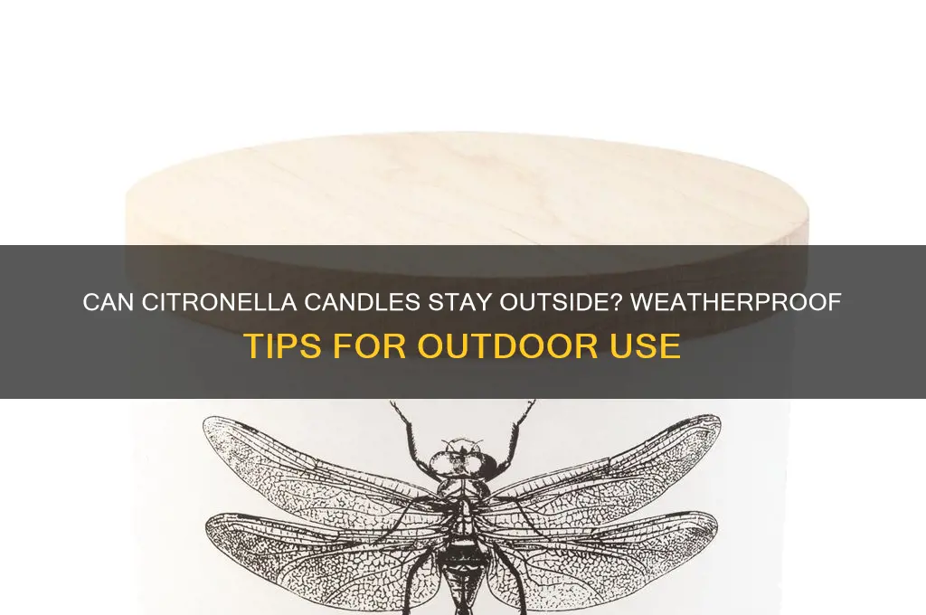 can citronella candles be left outside
