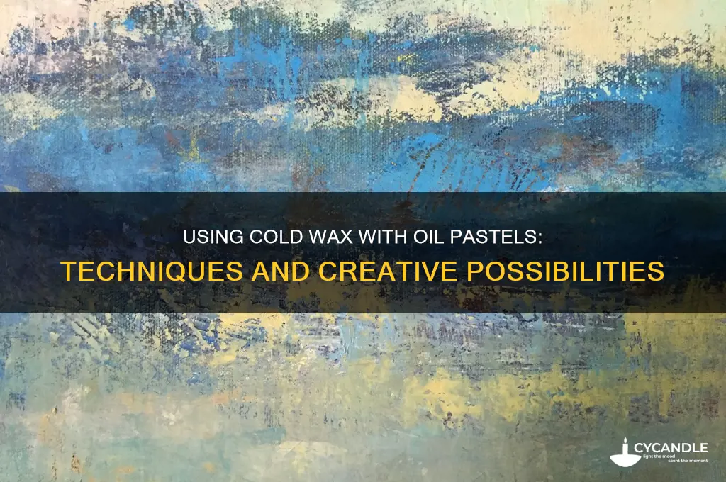 can cold wax be used with oil pastels