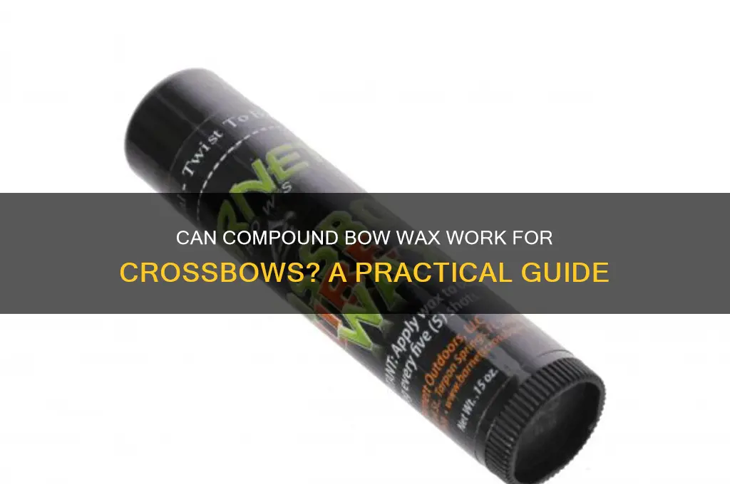 can compound bow wax be used for crossbow