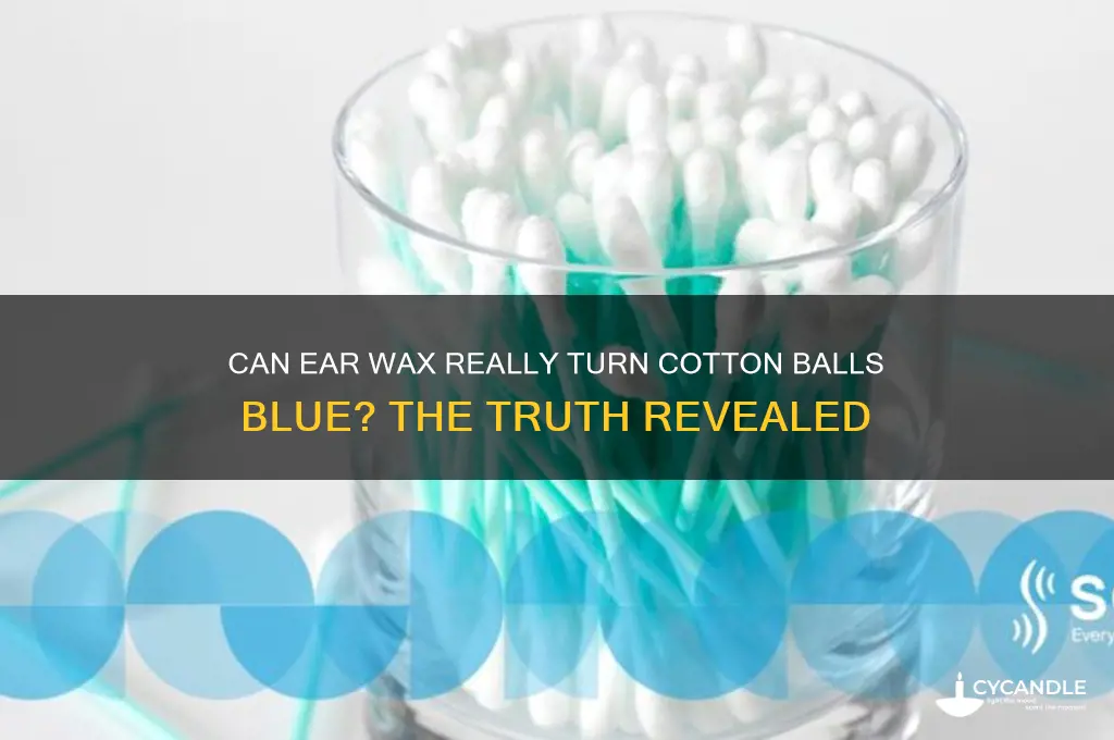 can cotton balls turn blue from ear wax
