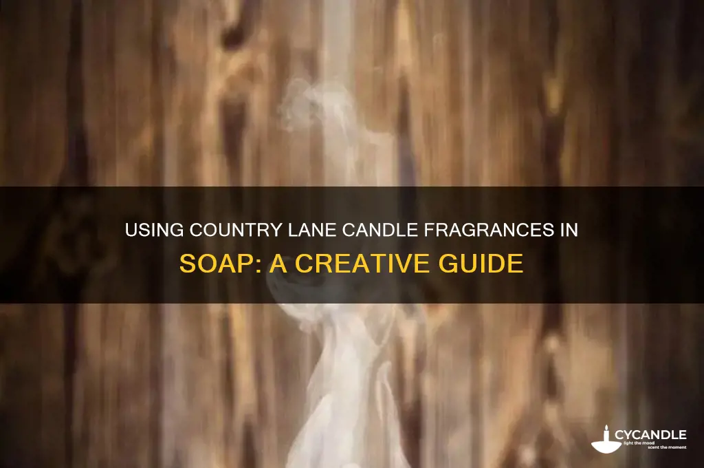 can country lane candle fragances be used in soap