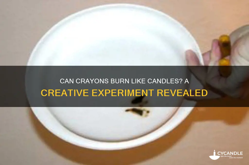 can crayons burn like a candle