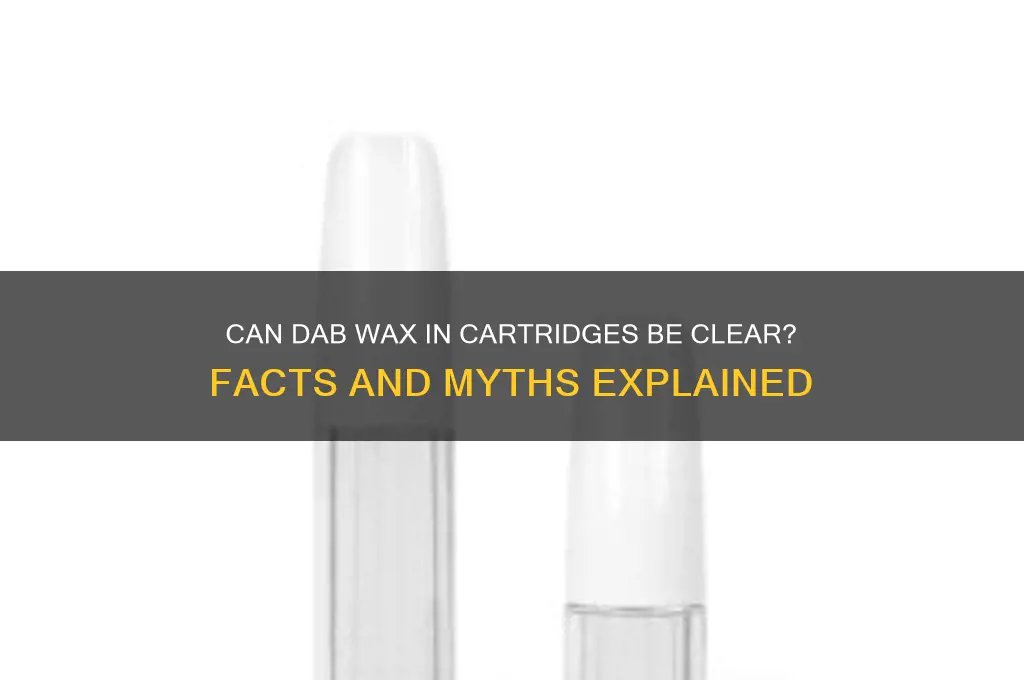 can dab wax in cartridges be clear