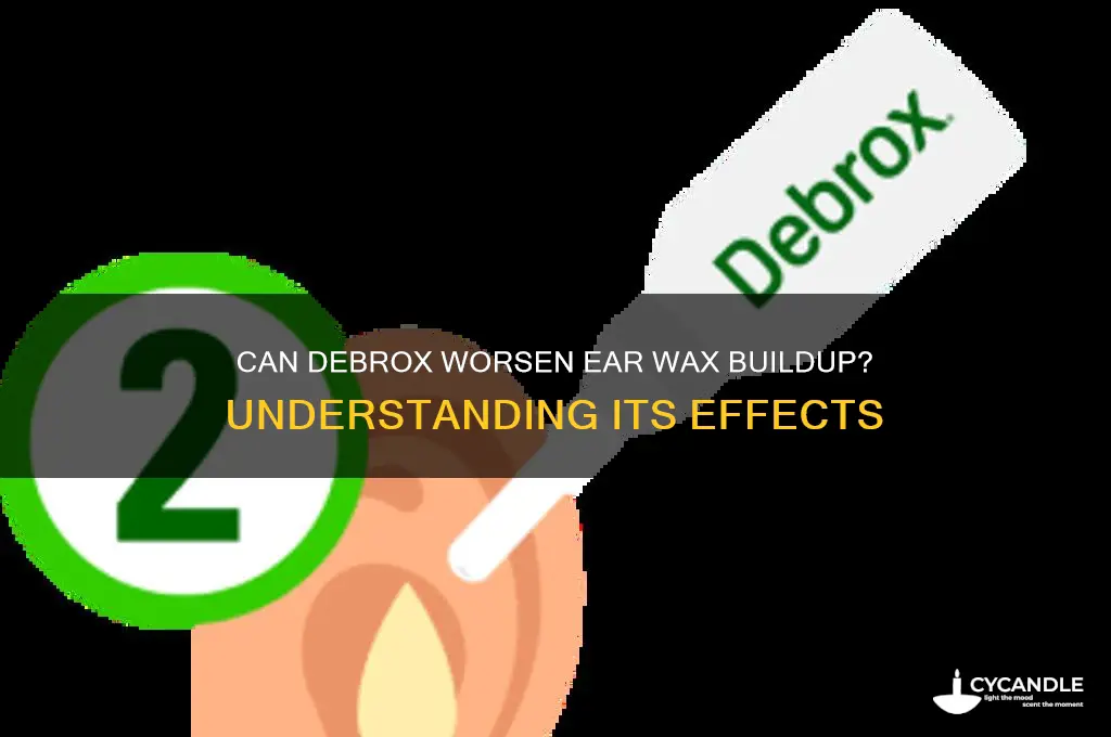 can debrox make ear wax worse