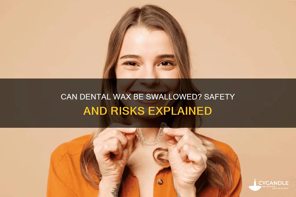 can dental wax be swallowed