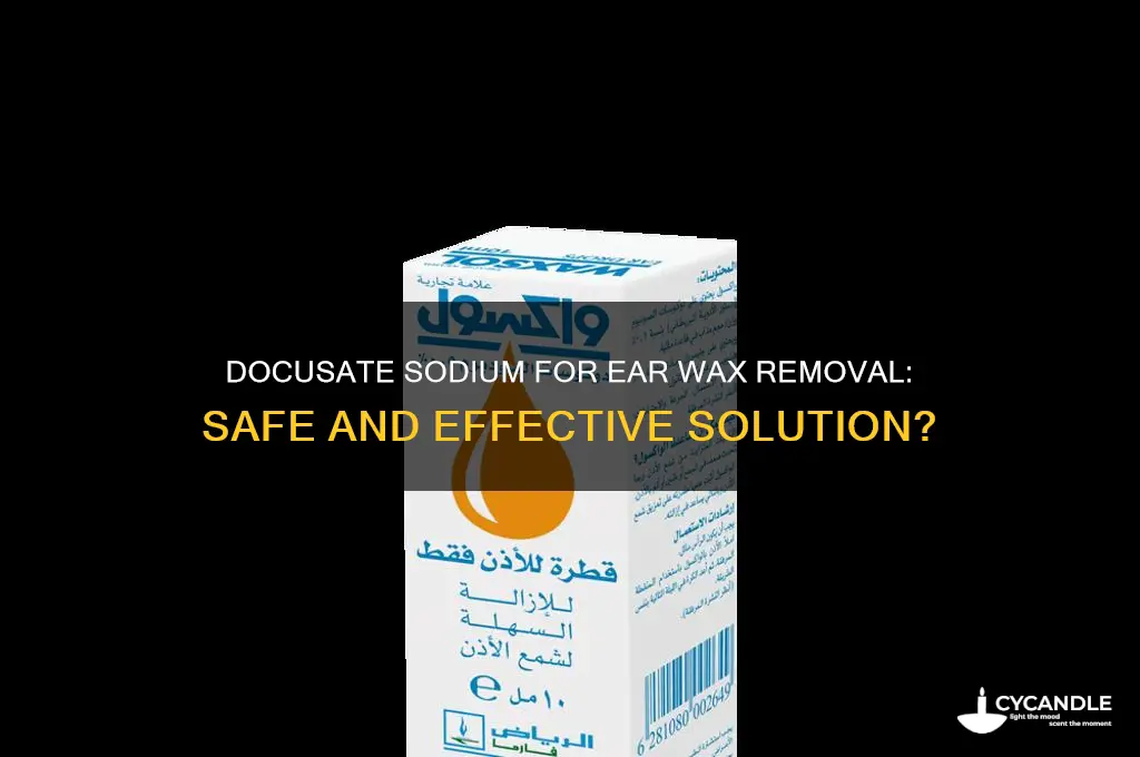can docusate sodium be used for ear wax removal