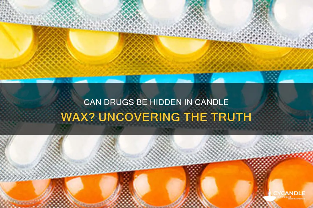 can drugs come in a candle wax