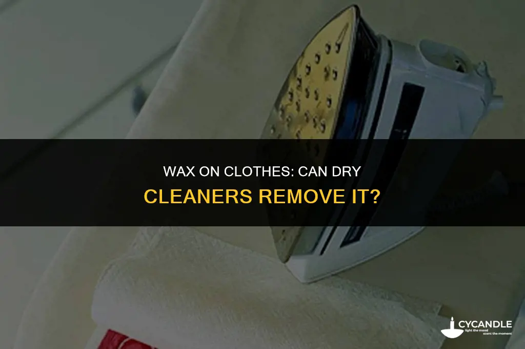 can dry cleaners get wax out of clothes