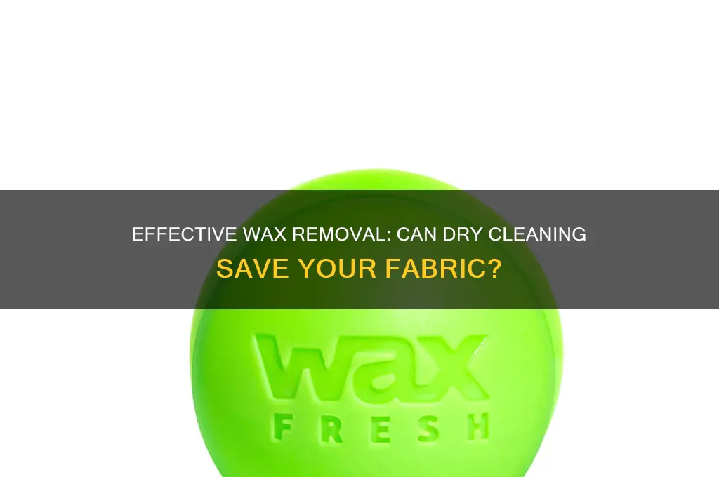 can dry cleaning remove wax from fabric