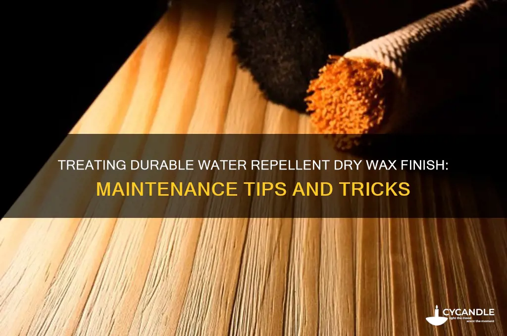 can durable water repellent dry wax finish be treated