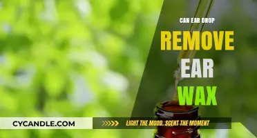 Can Ear Drops Effectively Remove Ear Wax? A Comprehensive Guide