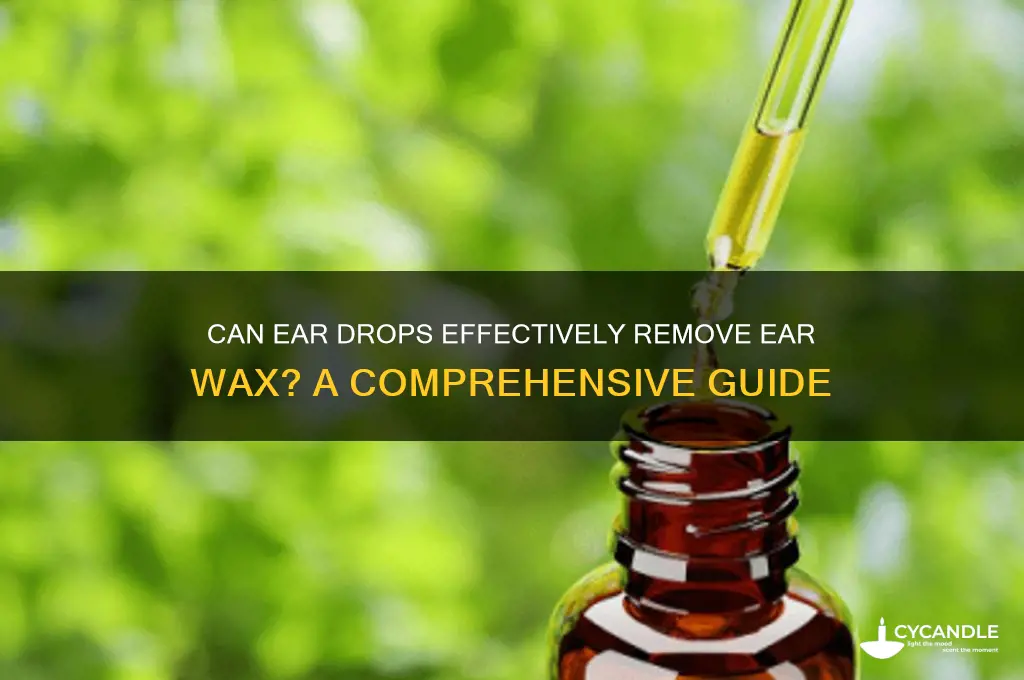 can ear drop remove ear wax
