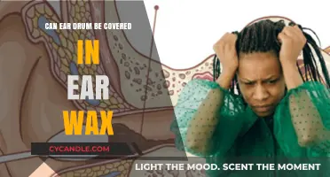 Can Ear Drum Be Covered in Ear Wax? Facts and Myths