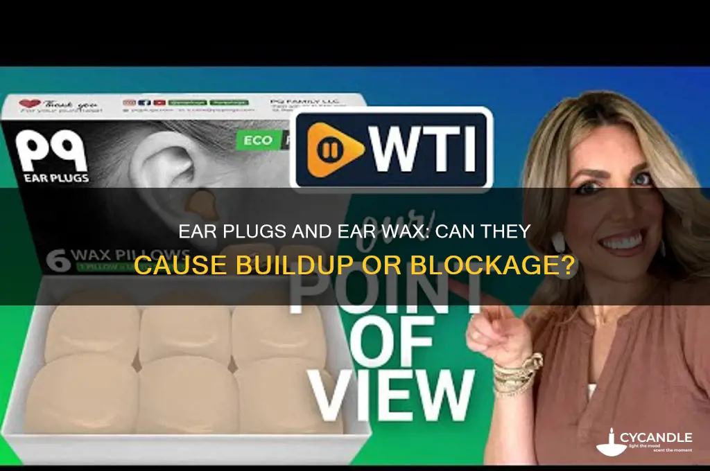 can ear plugs push wax