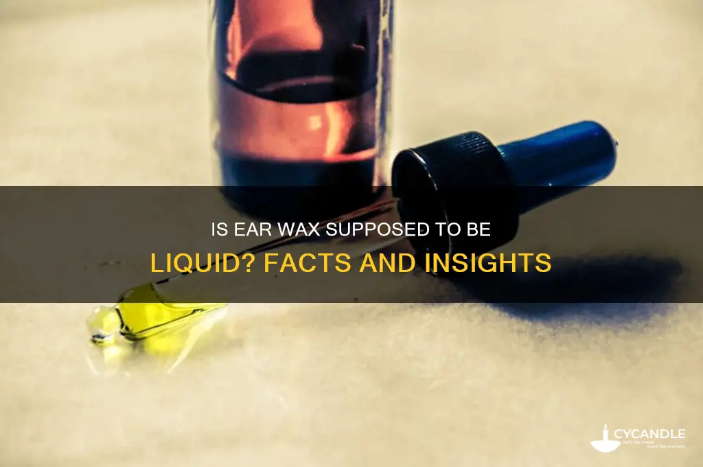 can ear wax be liquid