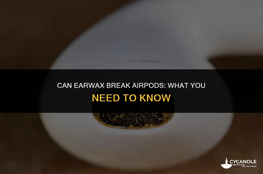 can ear wax break airpods