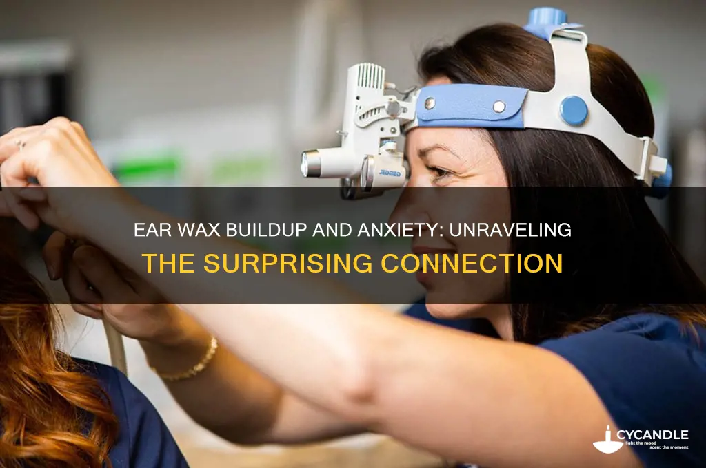 can ear wax build up cause anxiety