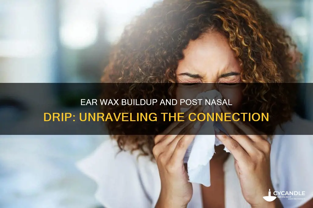can ear wax build up cause post nasal drip