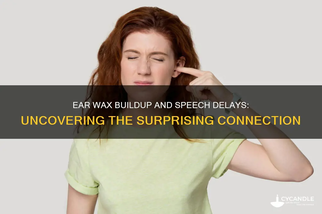can ear wax build up cause speech delay