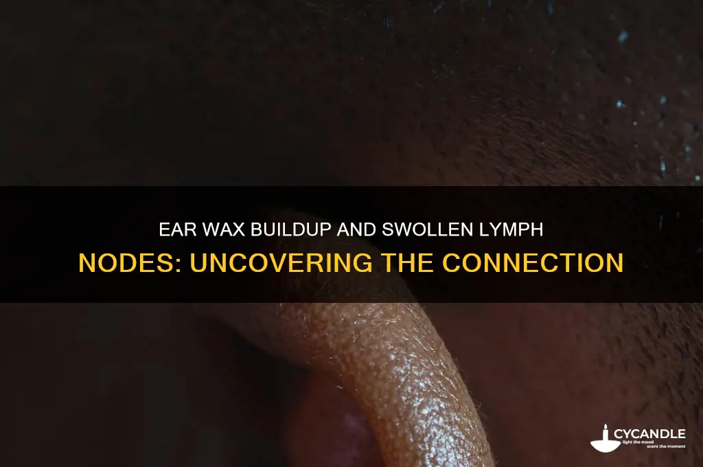 can ear wax build up cause swollen lymph nodes
