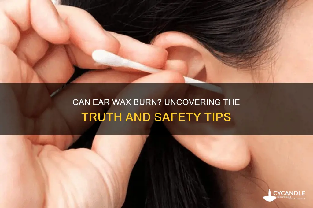 can ear wax burn