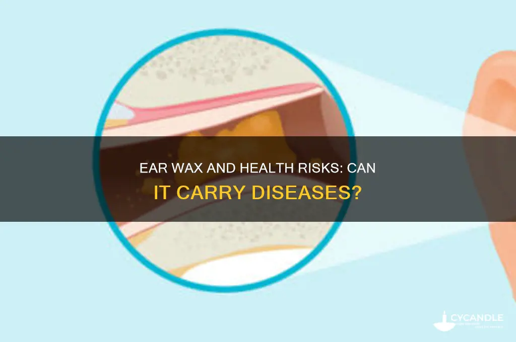 can ear wax carry disease