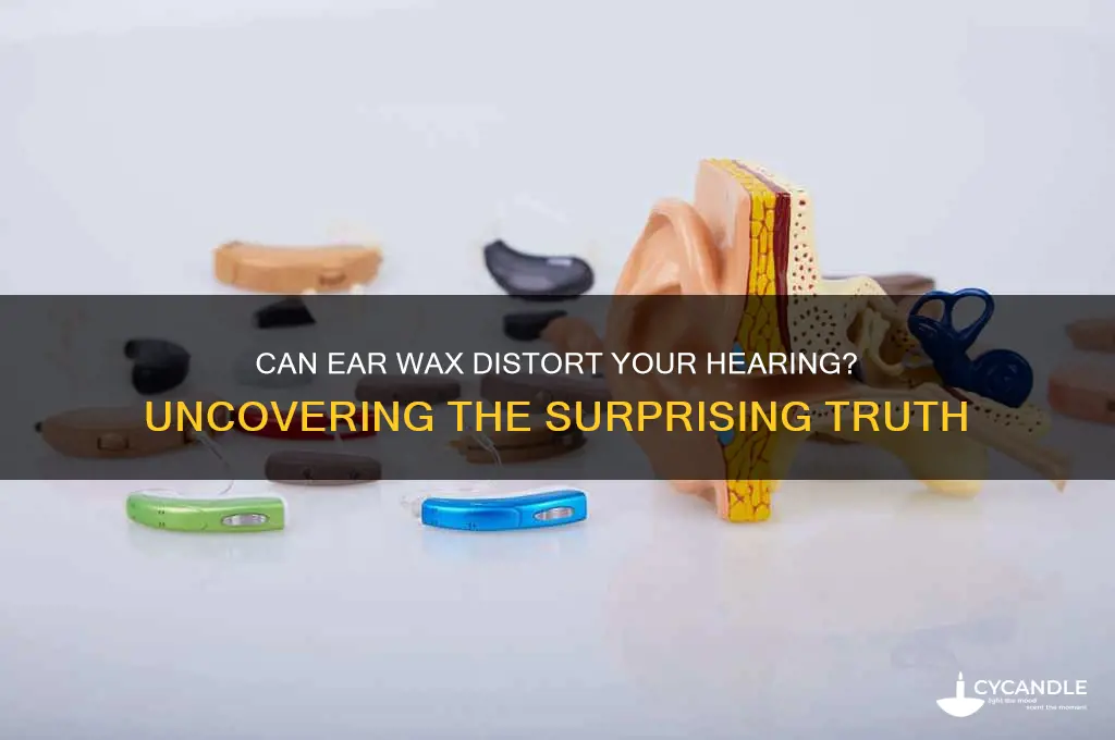 can ear wax cause distortion